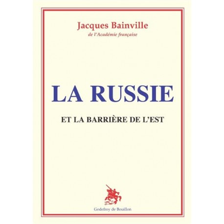 La Russie et la barrière de l'Est - Jacques Bainville