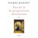 Pascal et la proposition chrétienne - Pierre Manent