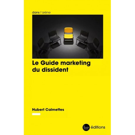 Le guide marketing du dissident - Hubert Calmettes