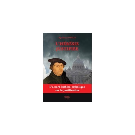 L'hérésie justifiée - Mgr Bernard Fellay