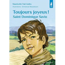 Toujours joyeux ! Saint Dominique Savio - Mauricette Vial-Andru