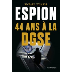 Espion 44 ans à la DGSE - Richard Volange