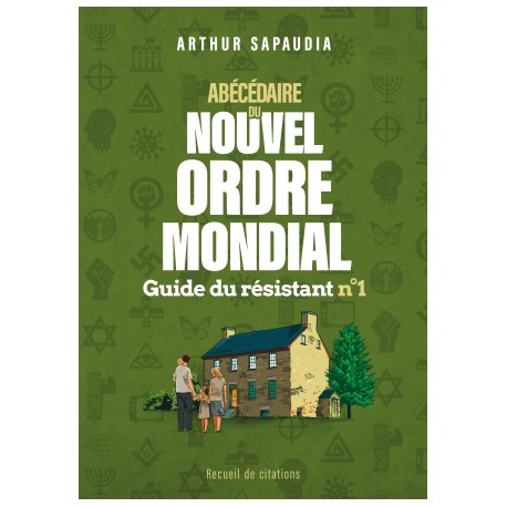 Abécédaire du nouvel Ordre Mondial - Guide du résistant n°1 -Arthur Sapaudia