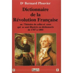Dictionnaire de la Révolution Française - Dr Bernard Plouvier
