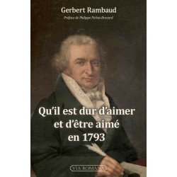 Qu'il est dur d'aimer et d'être aimé en 1793 - Gerbert Rambaud