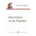 Jésus-Christ roi de l'histoire - Dom Guéranger
