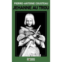Jehanne au trou - Pierre-Antoine Cousteau