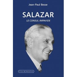 Salazar, le Consul impavide - Jean-Paul Besse