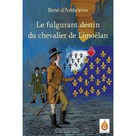 Le fulgurant destin du chevalier de Limoëlan - René d' Ambrieres