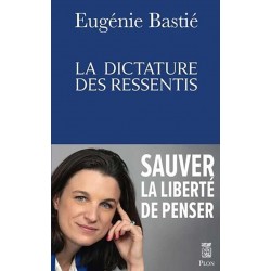 La dictature des ressentis - Eugénie Bastié