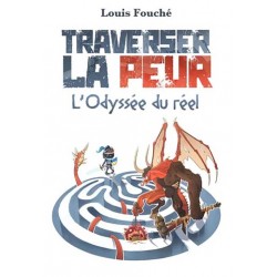 Traverser la peur - Louis Fouché