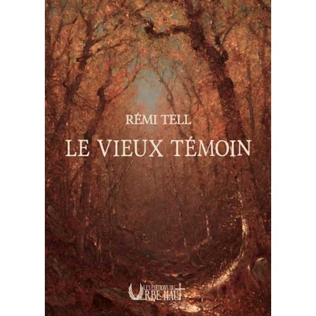 Le vieux témoin - Rémi Tell