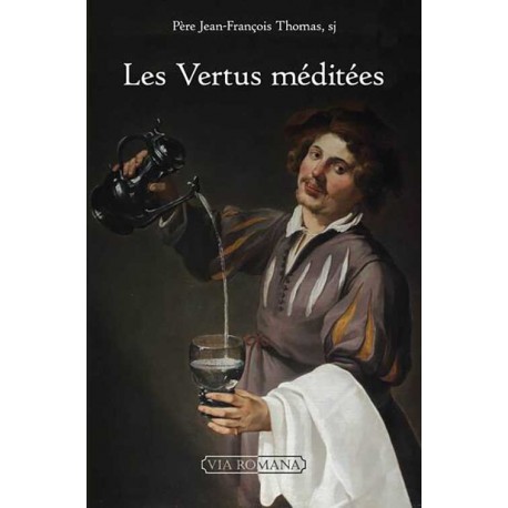 Les Vertus méditées - Père Jean-François Thomas S.J.