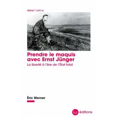 Prendre le maquis avec ernst jünger - Éric Werner 