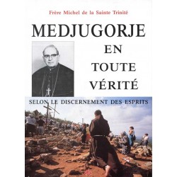 Medjugorje en toute vérité  - Fr Michel de la Sainte Trinité