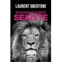 Raisonnablement sexiste - Laurent Obertone