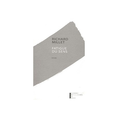 Fatigue du sens - Richard Millet