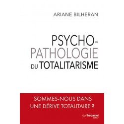 Psychopathologie du totalitarisme - Ariane Bilheran