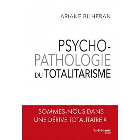 Psychopathologie du totalitarisme - Ariane Bilheran
