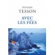 Avec les fées - Sylvain Tesson