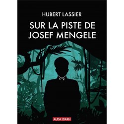 A la poursuite de Josef Mengele - Hubert Lassier