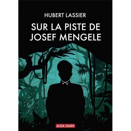A la poursuite de Josef Mengele - Hubert Lassier