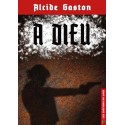  A Dieu - Alcide Gaston