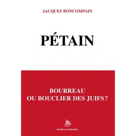 Pétain : bourreau ou bouclier des Juifs ? - Jacques Boncompain