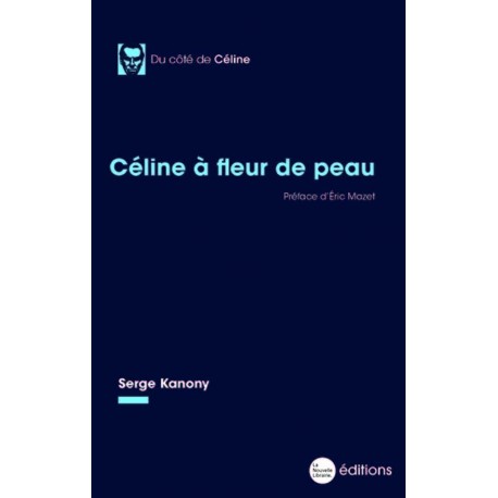 Céline à fleur de peau - Serge Kanony