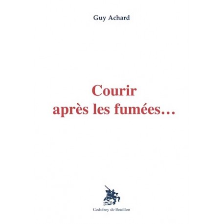 Courir après les fumées... - Guy Achard