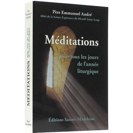 Méditations pour tous les jours de l'année liturgique - Père Emmanuel André