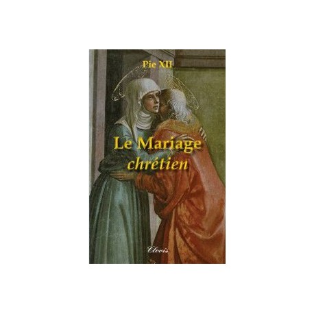 Le mariage chétien - Pie XII