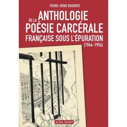 Anthologie de la poésie carcérale française sous l'Epuration (1944-1954) - Pierre-Denis Boudriot