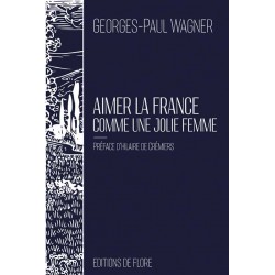 Aimer la France comme une jolie femme - Georges-Paul Wagner
