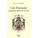 Ces Français qui gouvernèrent le monde - François Montgisard