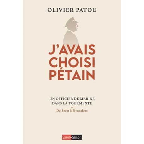 J'avais choisi Pétain - Olivier Patou
