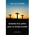 Conseils d'un prêtre pour un temps troublé - Jean-Paul André