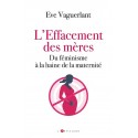 L'effacement des mères - Eve Vaguerlant