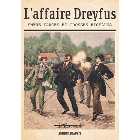 L'affaire Dreyfus Tome 1 - Adrien Abauzit (« Entre farces et grosses ficelles »)