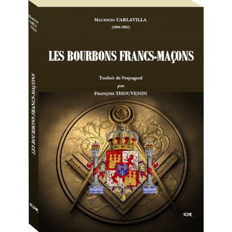 Les Bourbons francs-maçons - Mauricio Carlavilla