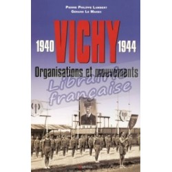 Vichy 1940-1944 : organisations et mouvements - Pierre Philippe Lambert / Gérard Le marec